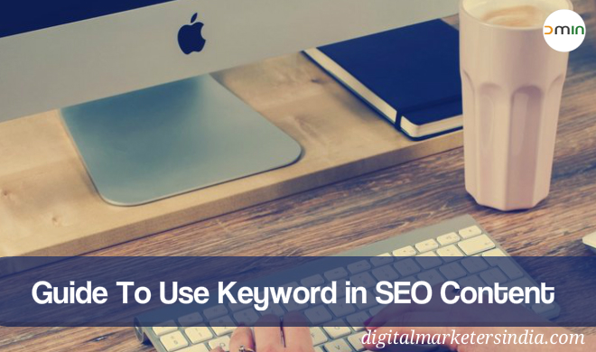 Guide to Use Keywords in SEO Content- Digital Marketers India