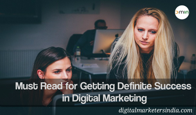 Must Read for Digital Marketing Success - Digital Marketers India